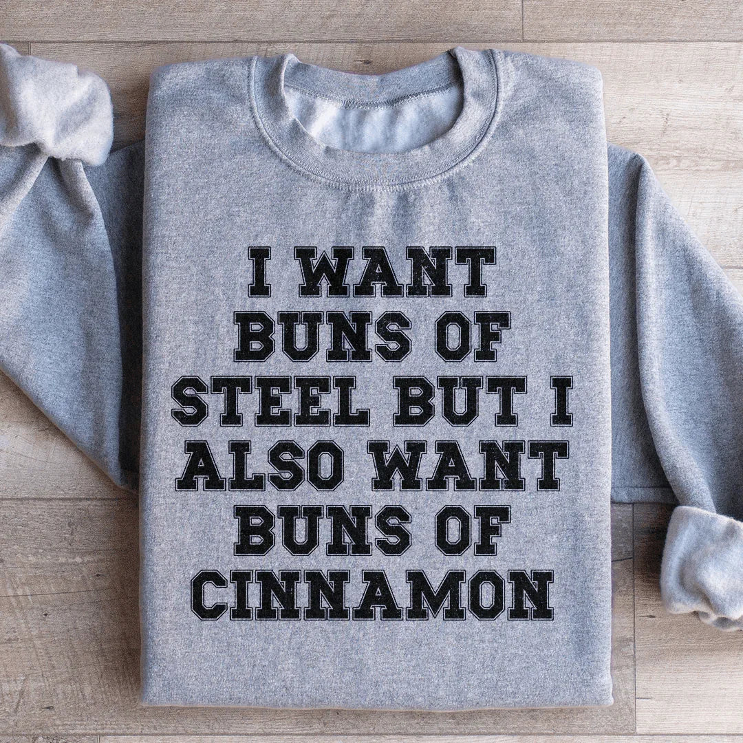I Want Buns Of Steel Sweatshirt - WonderingCloth