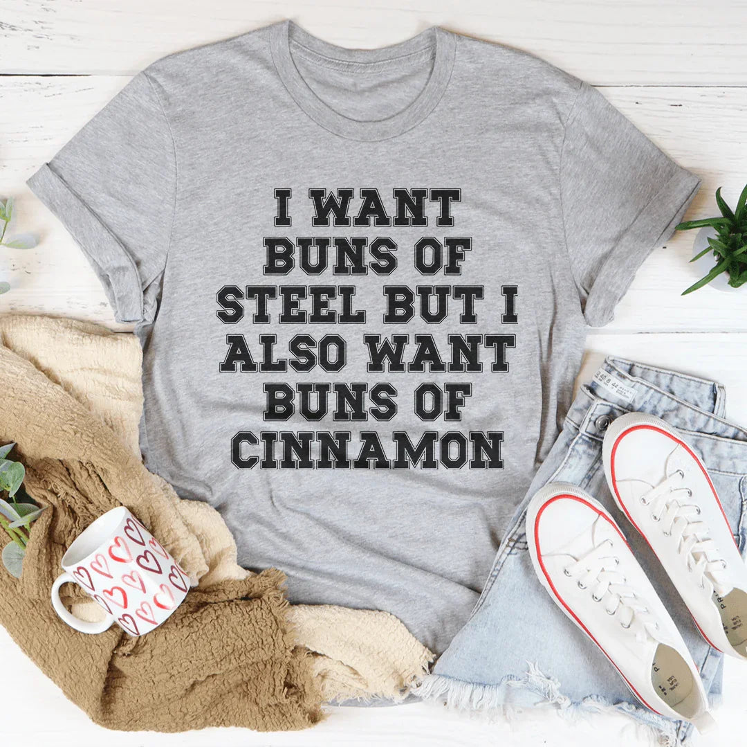 I Want Buns Of Steel Tee - WonderingCloth