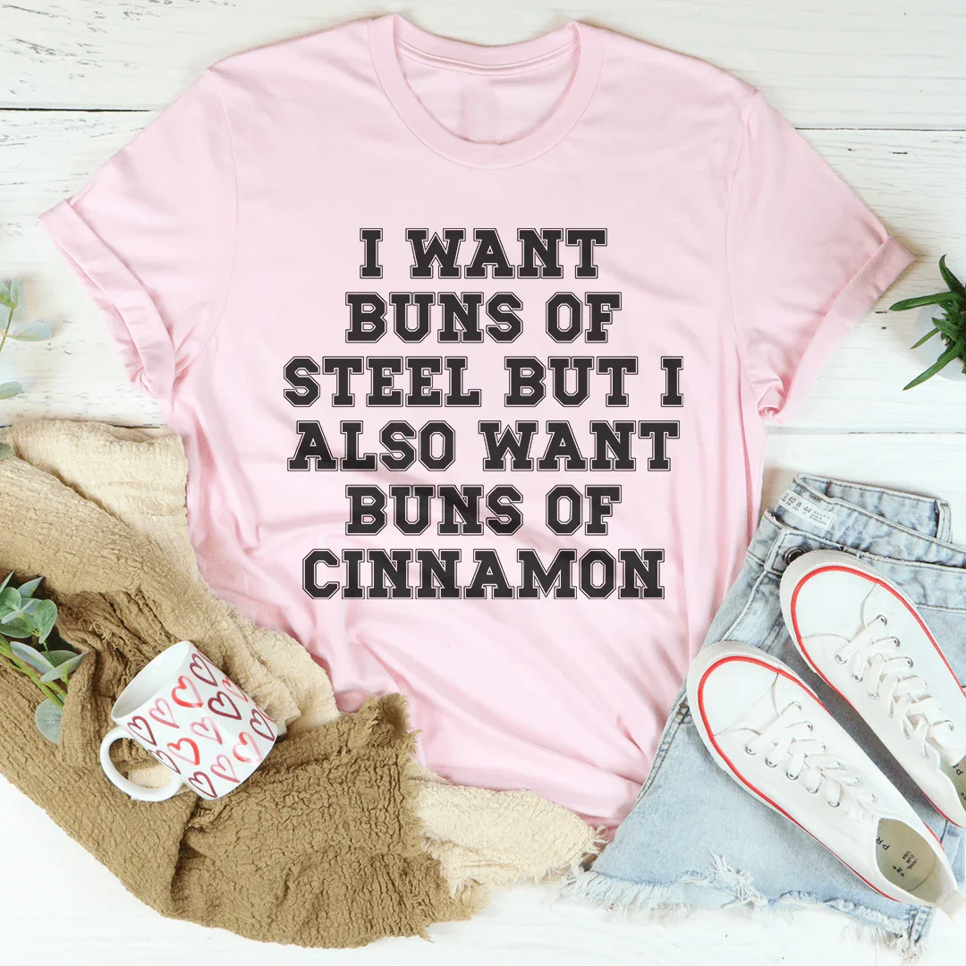 I Want Buns Of Steel Tee - WonderingCloth