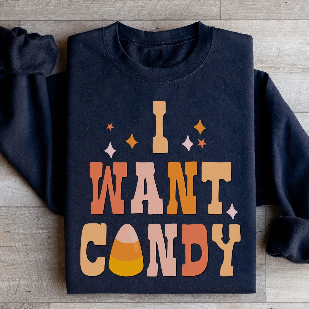 I Want Candy Sweatshirt - WonderingCloth
