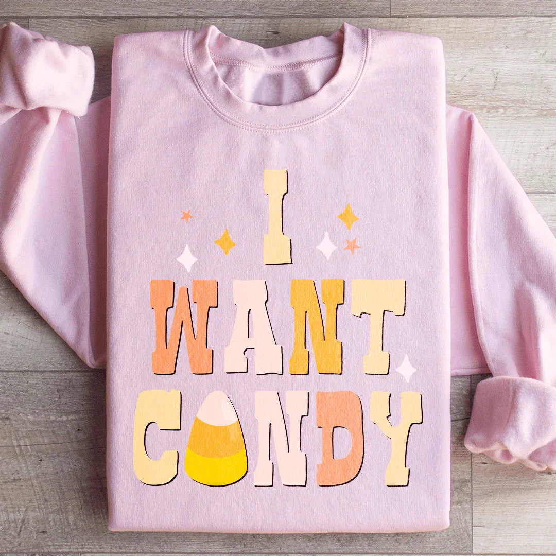 I Want Candy Sweatshirt - WonderingCloth