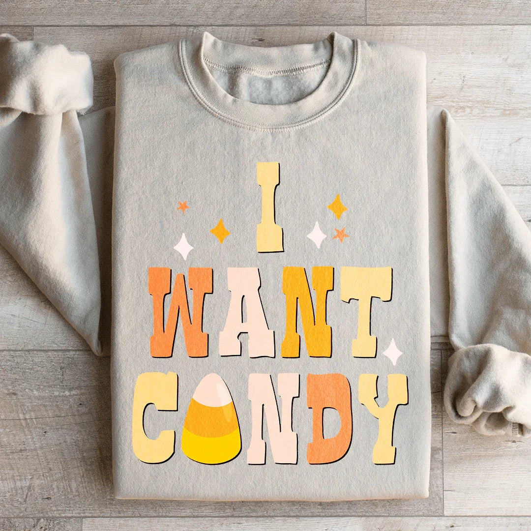I Want Candy Sweatshirt - WonderingCloth