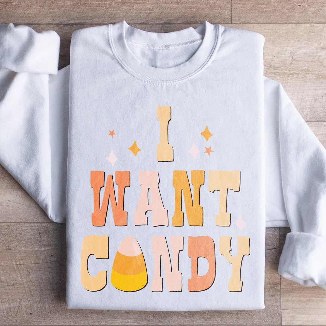 I Want Candy Sweatshirt - WonderingCloth