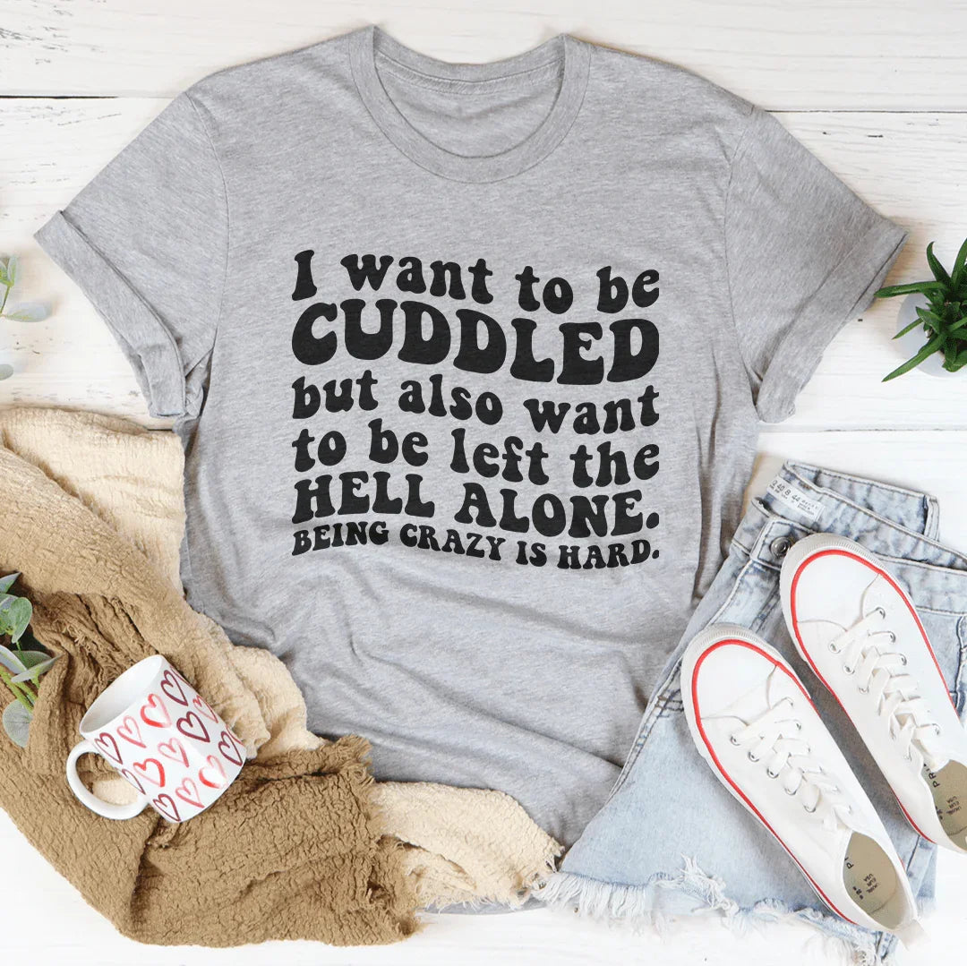 I Want To Be Cuddled Tee - WonderingCloth