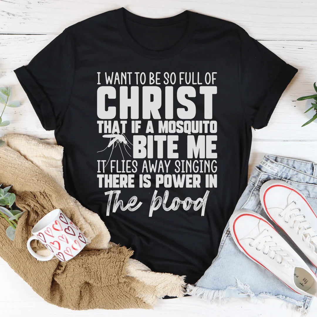 I Want To Be So Full Of Christ Tee - WonderingCloth