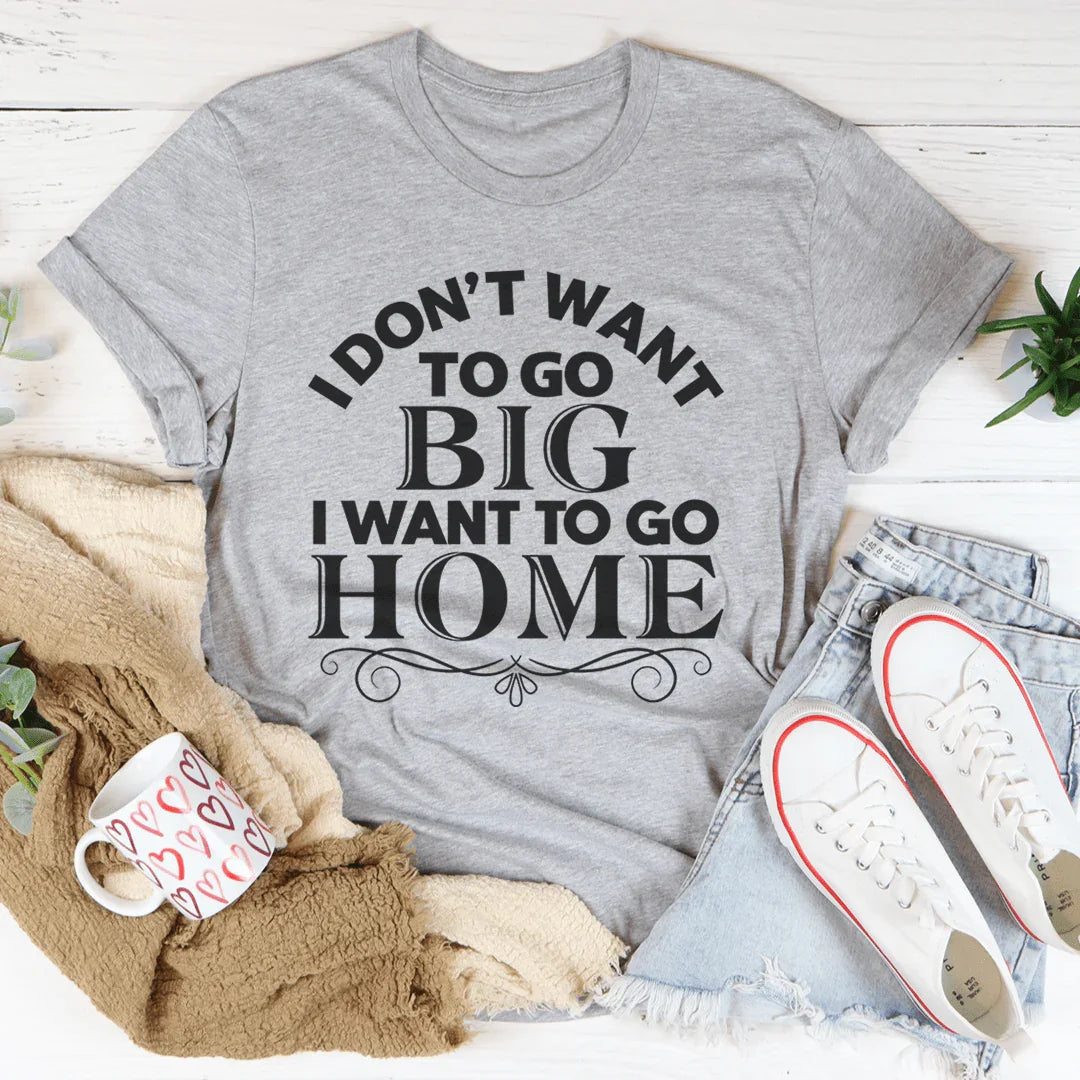 I Want To Go Home Tee - WonderingCloth
