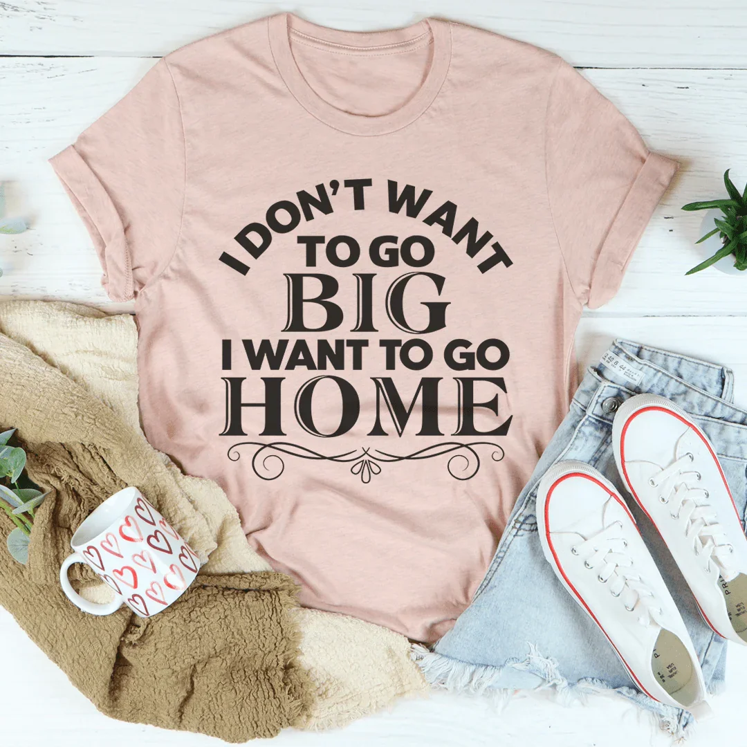 I Want To Go Home Tee - WonderingCloth