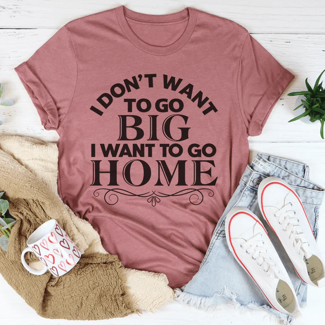 I Want To Go Home Tee - WonderingCloth