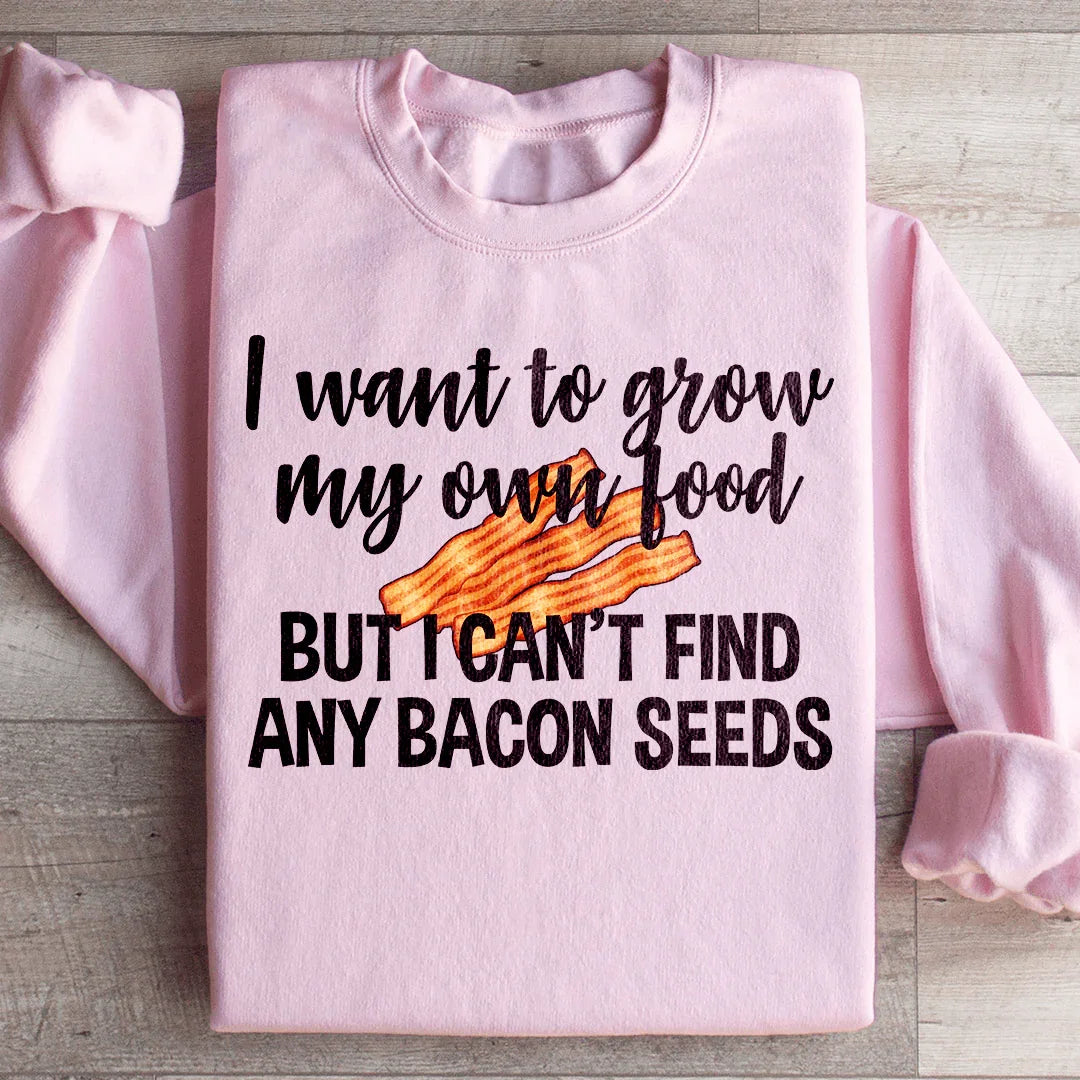 I Want To Grow My Own Food Sweatshirt - WonderingCloth