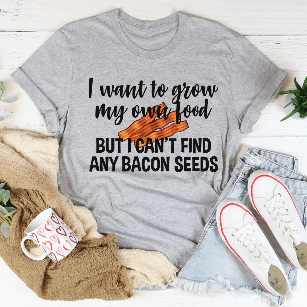 I Want To Grow My Own Food Tee - WonderingCloth