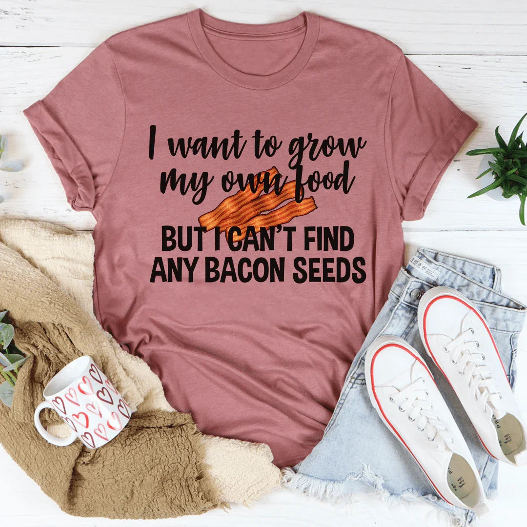 I Want To Grow My Own Food Tee - WonderingCloth