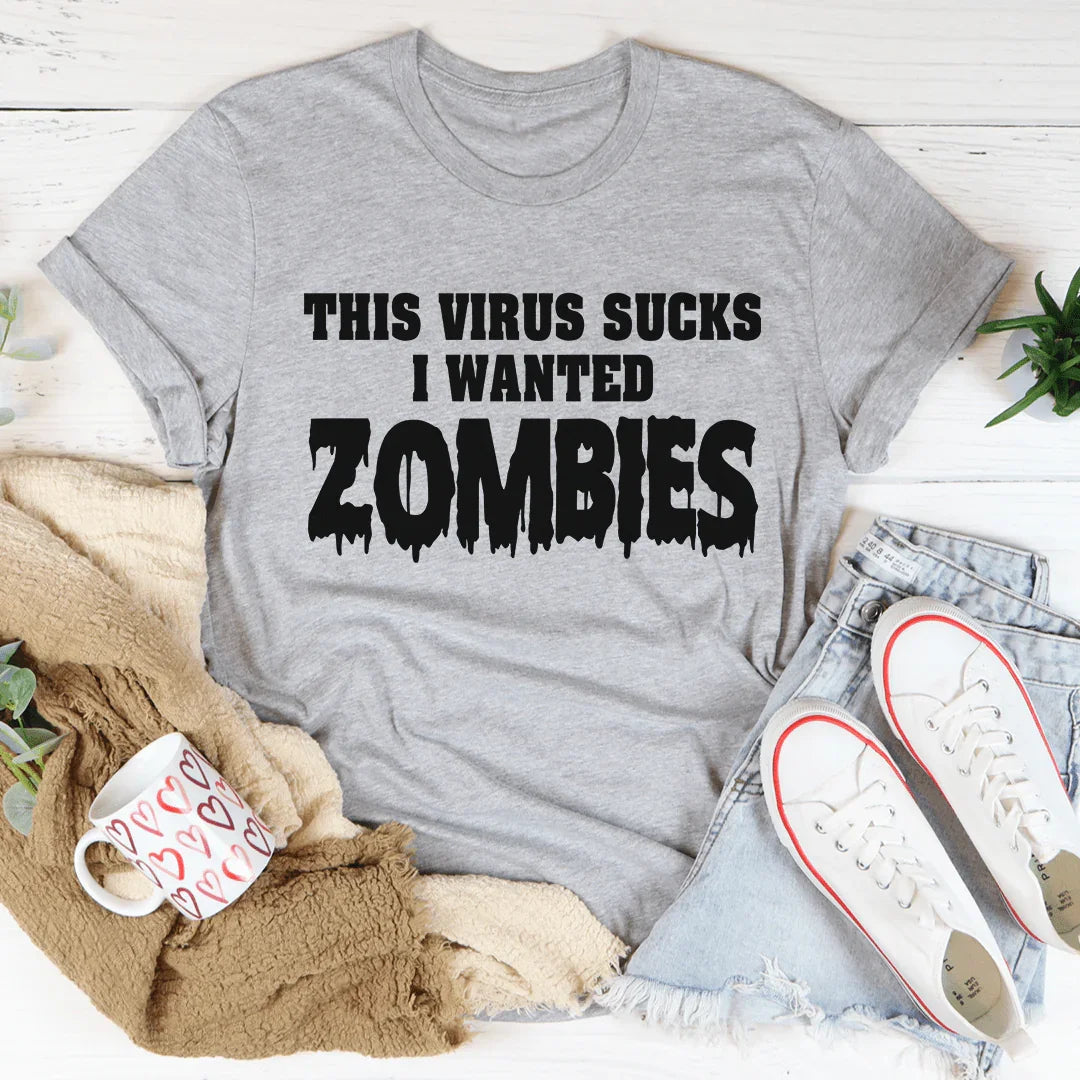 I Wanted Zombies Tee - WonderingCloth