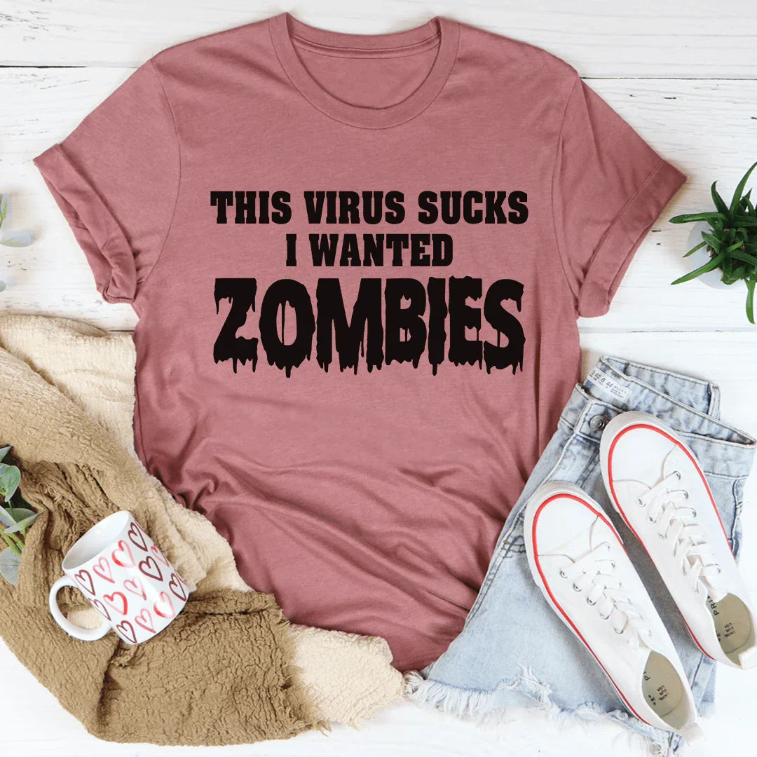 I Wanted Zombies Tee - WonderingCloth