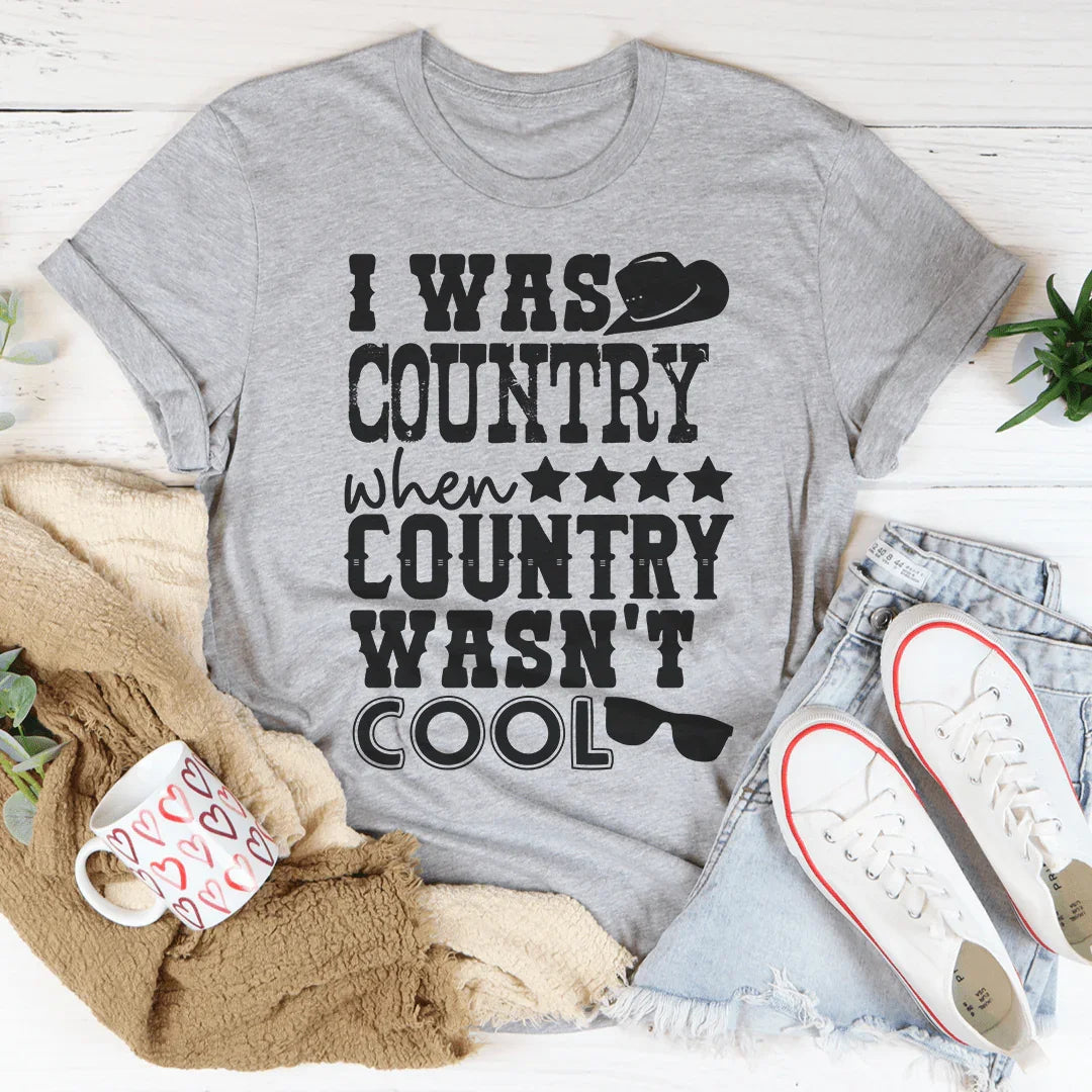 I Was Country When Country Wasn't Cool Tee - WonderingCloth