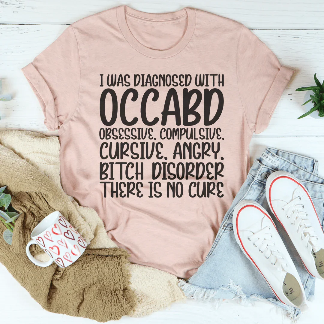 I Was Diagnosed With OCCABD Tee - WonderingCloth