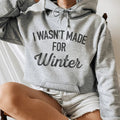 I Wasn't Made For Winter Hoodie - WonderingCloth