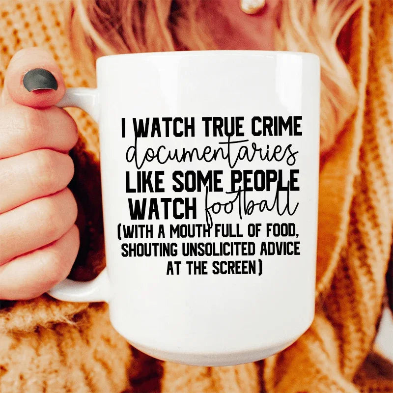 I Watch True Crime Like Some People Watch Football Ceramic Mug 15 oz - WonderingCloth