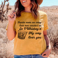 I Whiskey'd My Way Over You Tee - WonderingCloth