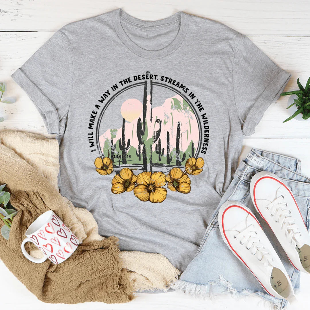 I Will Make A Way In The Desert Tee - WonderingCloth
