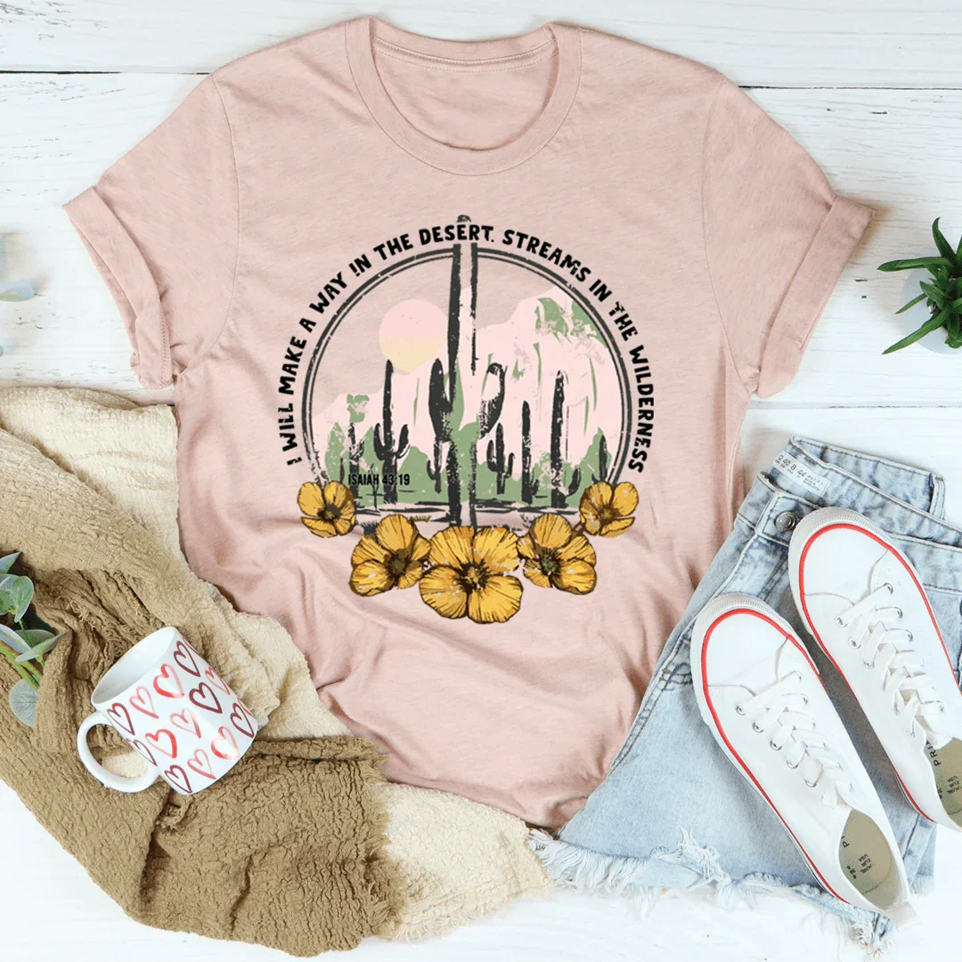 I Will Make A Way In The Desert Tee - WonderingCloth