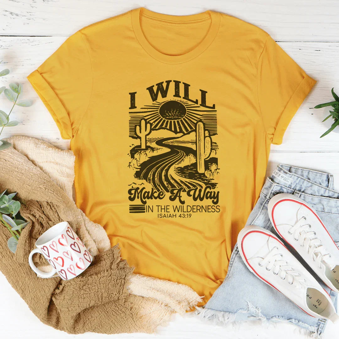 I Will Make A Way In The Wilderness Isaiah 43:19 Tee - WonderingCloth