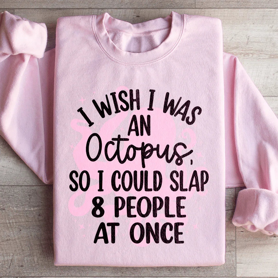 I Wish I Was An Octopus Sweatshirt - WonderingCloth