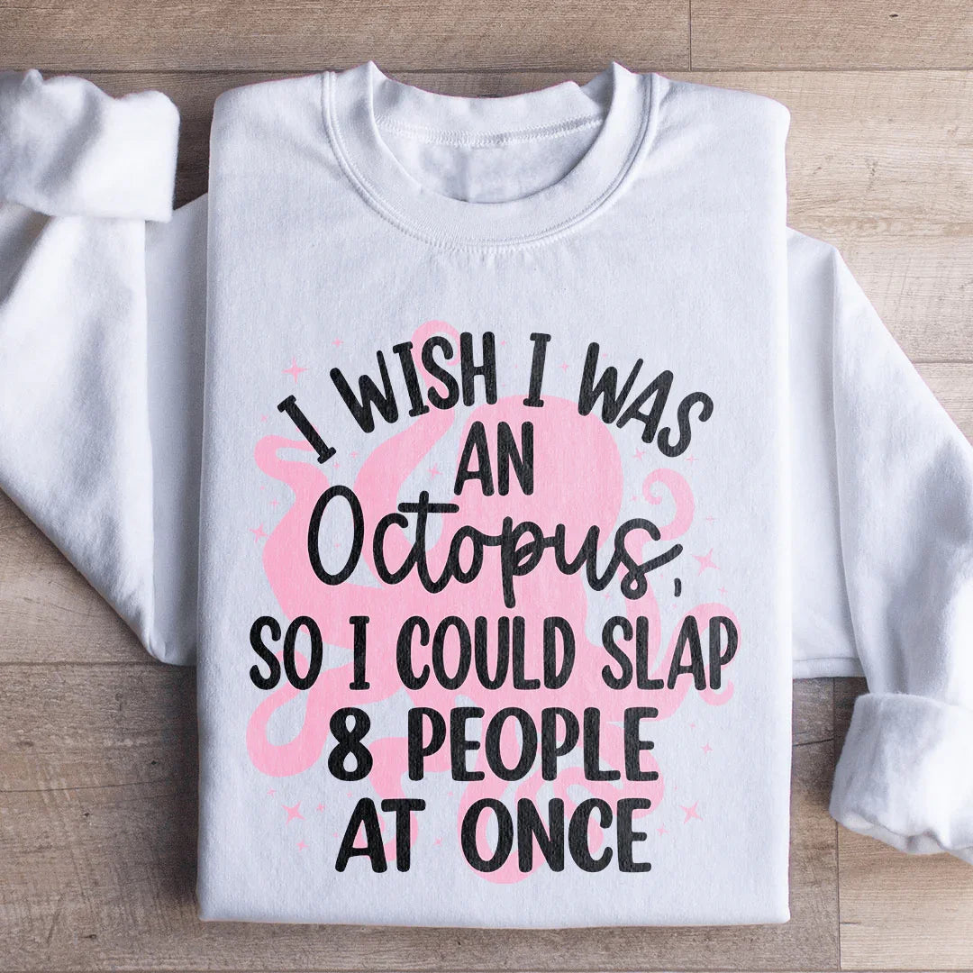 I Wish I Was An Octopus Sweatshirt - WonderingCloth