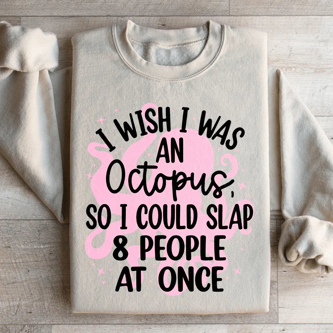 I Wish I Was An Octopus Sweatshirt - WonderingCloth