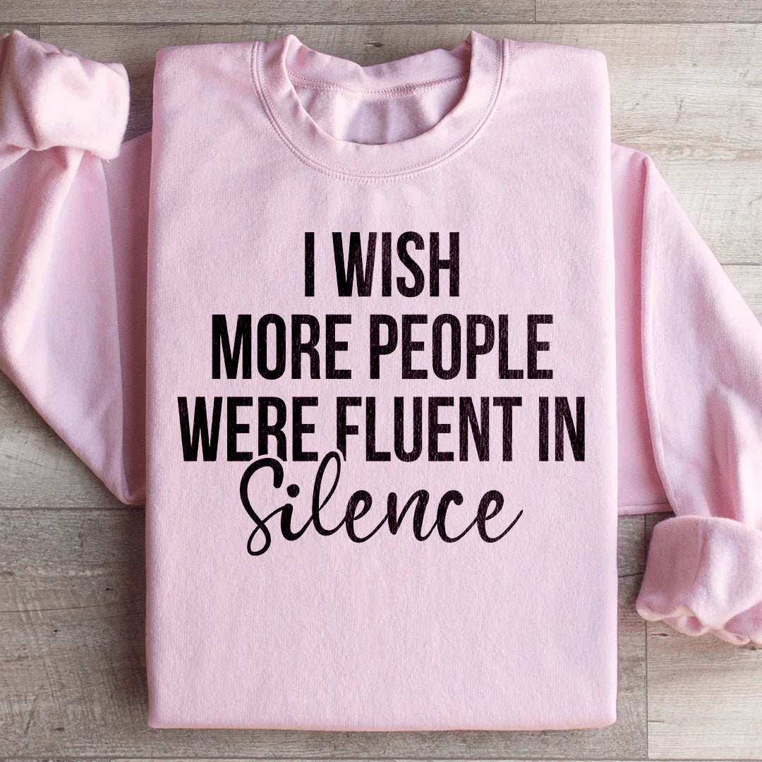 I Wish More People Were Fluent In Silence Sweatshirt - WonderingCloth