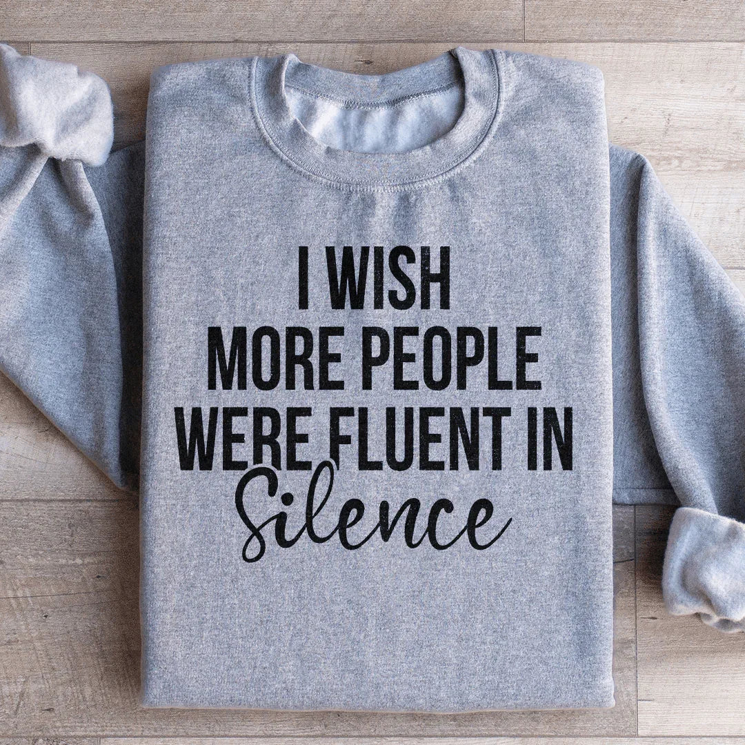 I Wish More People Were Fluent In Silence Sweatshirt - WonderingCloth