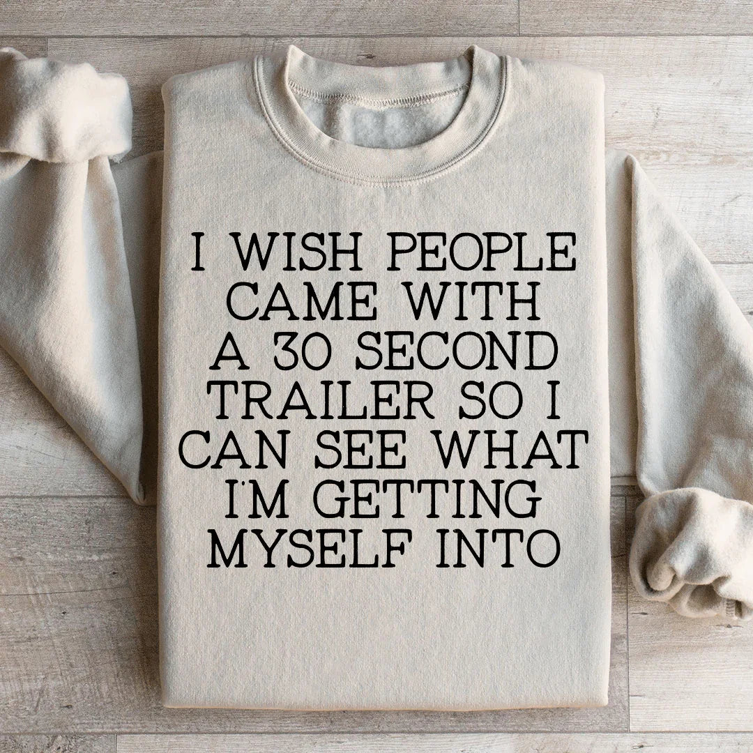 I Wish People Came With A 30 Second Trailer Sweatshirt - WonderingCloth