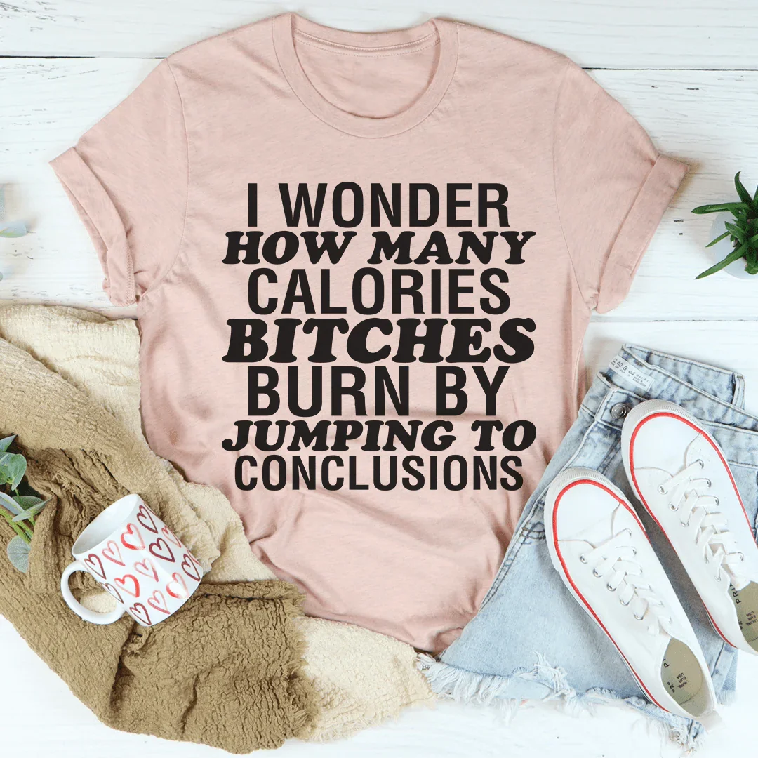I Wonder How Many Calories Tee - WonderingCloth