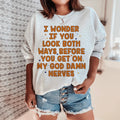 I Wonder If You Look Both Ways Sweatshirt - WonderingCloth