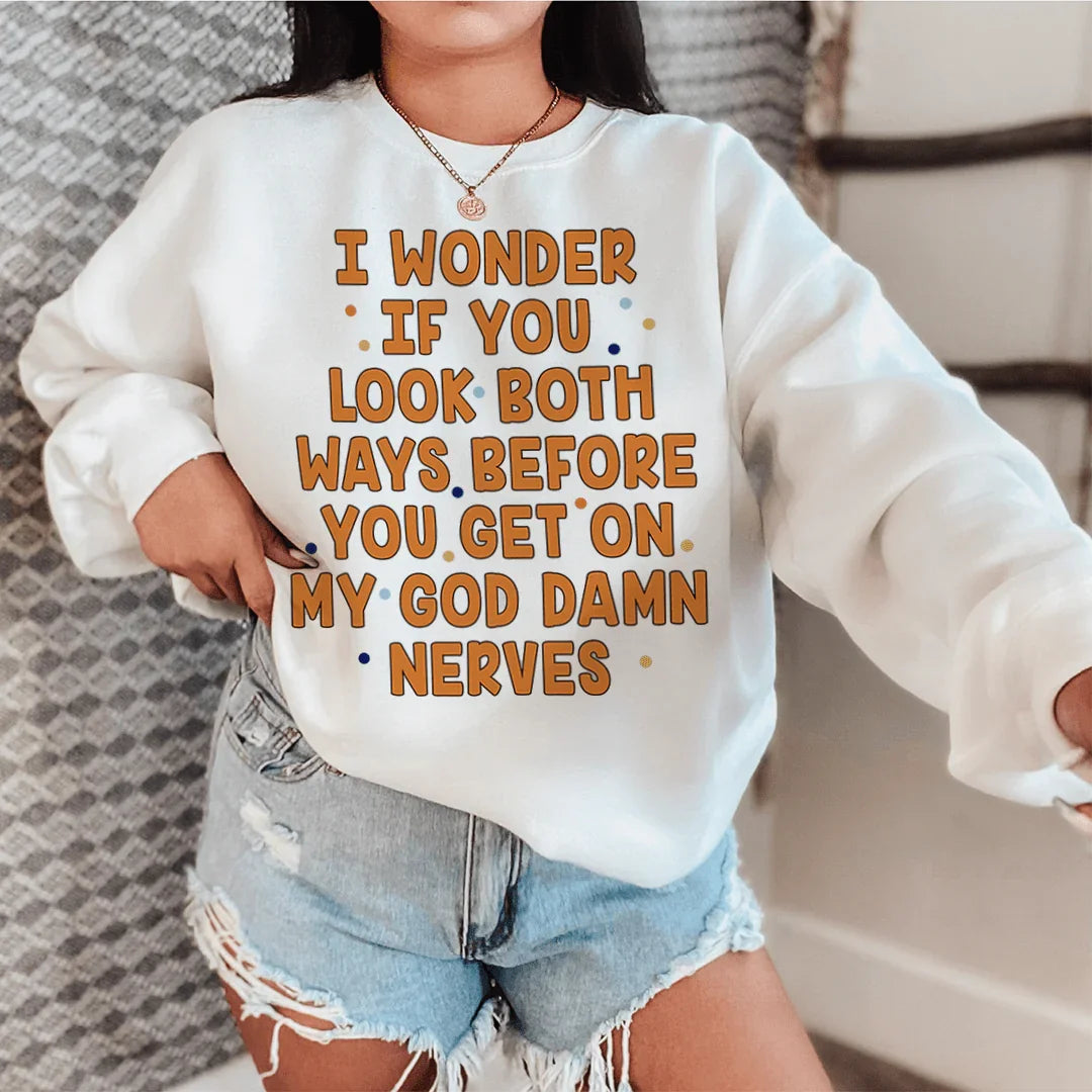 I Wonder If You Look Both Ways Sweatshirt - WonderingCloth