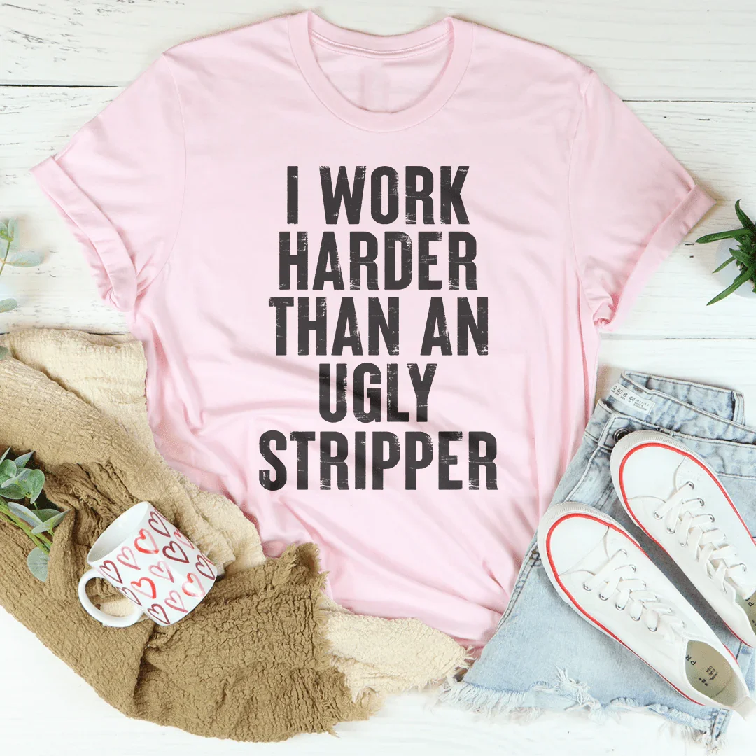 I Work Harder Tee - WonderingCloth