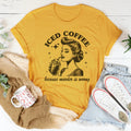 Iced Coffee Because Murder Is Wrong Tee - WonderingCloth