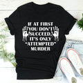 If At First You Don't Succeed Tee - WonderingCloth