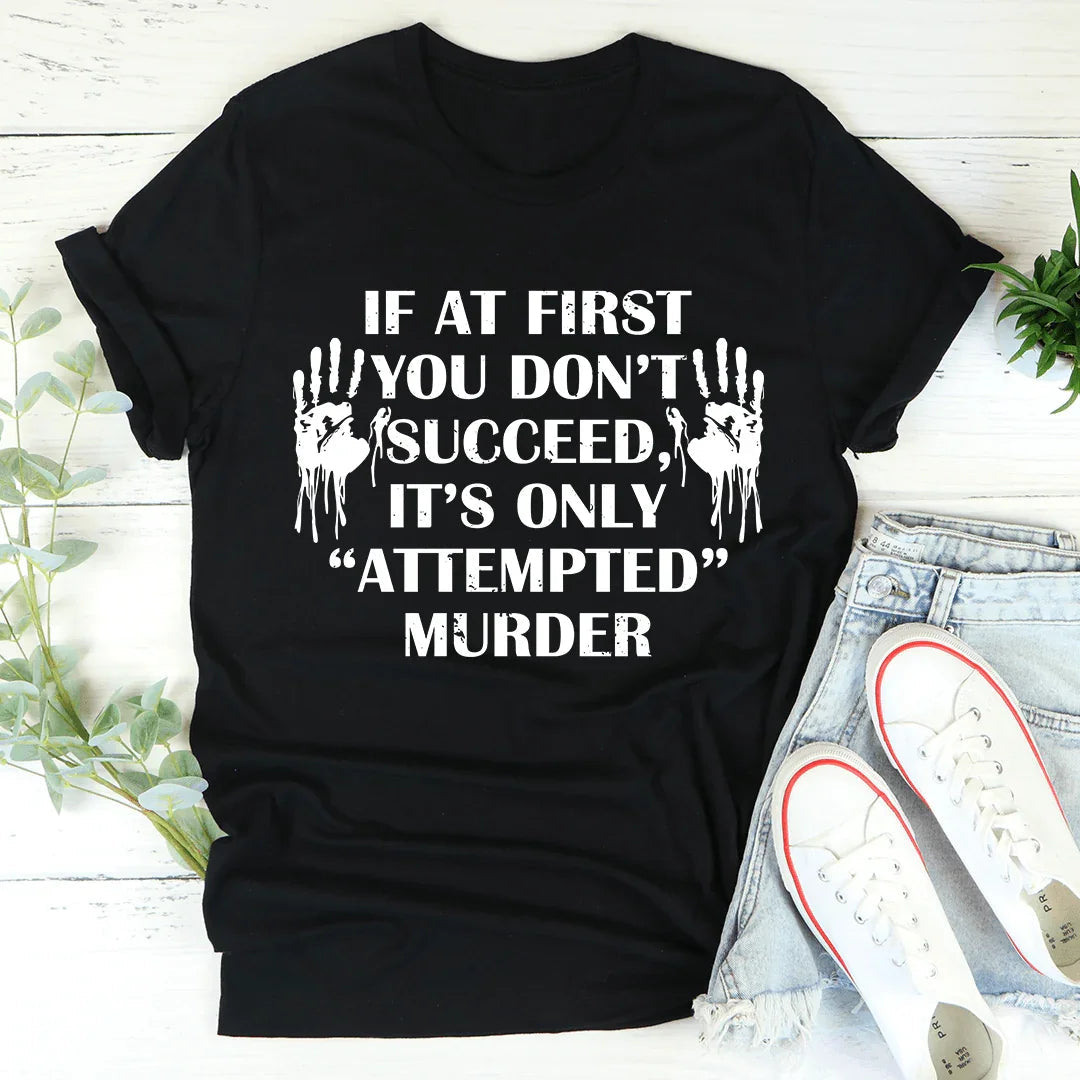If At First You Don't Succeed Tee - WonderingCloth