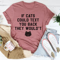 If Cats Could Text You Back Tee - WonderingCloth
