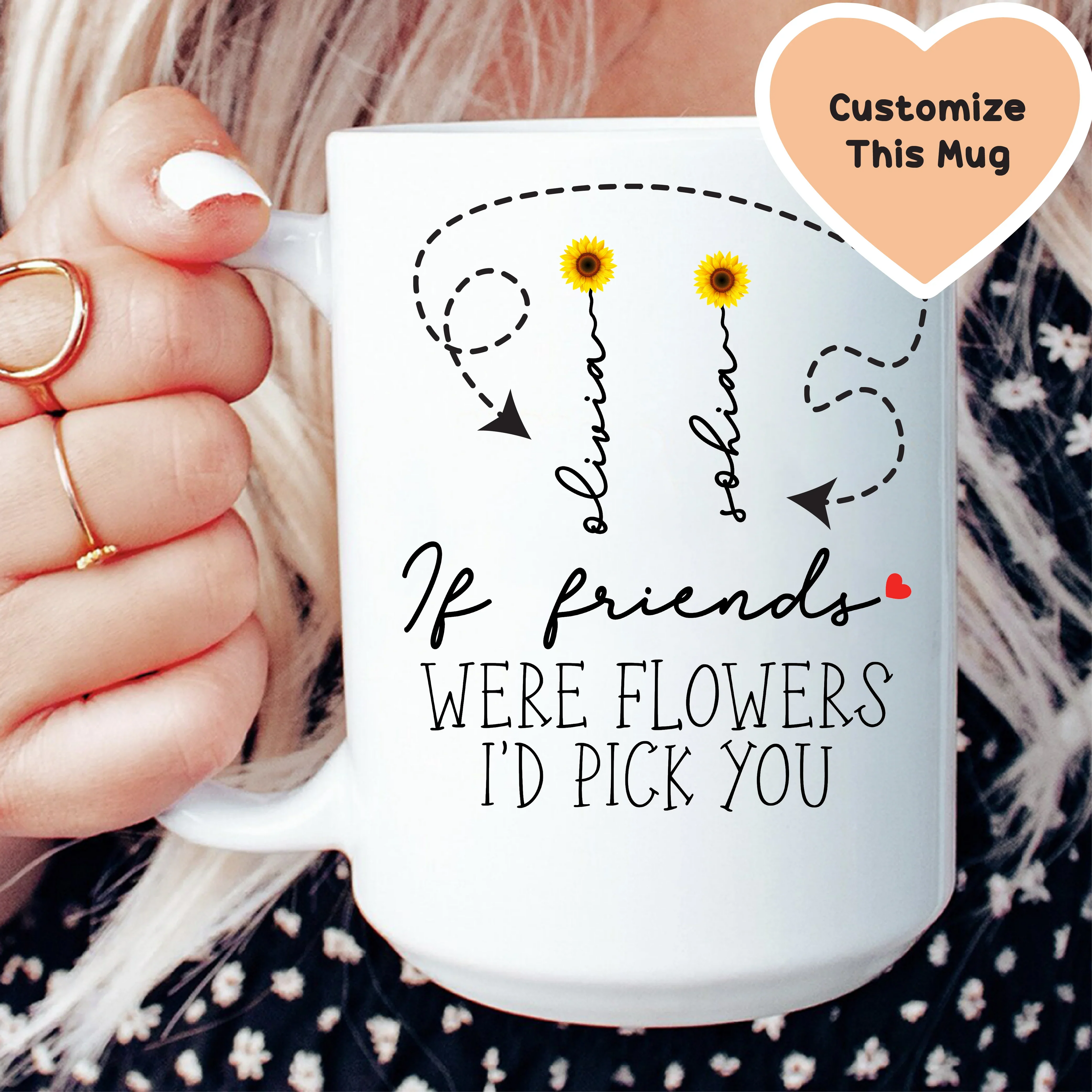 If Friends Were Flowers I'd Pick You Custom Friends Mug - WonderingCloth