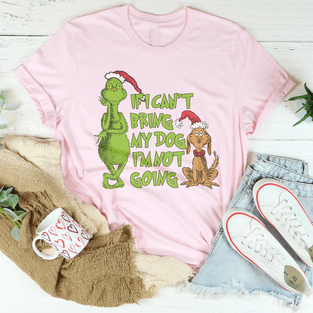 If I Can't Bring My Dog I'm Not Going Tee - WonderingCloth