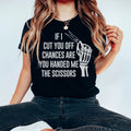 If I Cut You Off Chances Are You Handed Me The Scissors Tee - WonderingCloth
