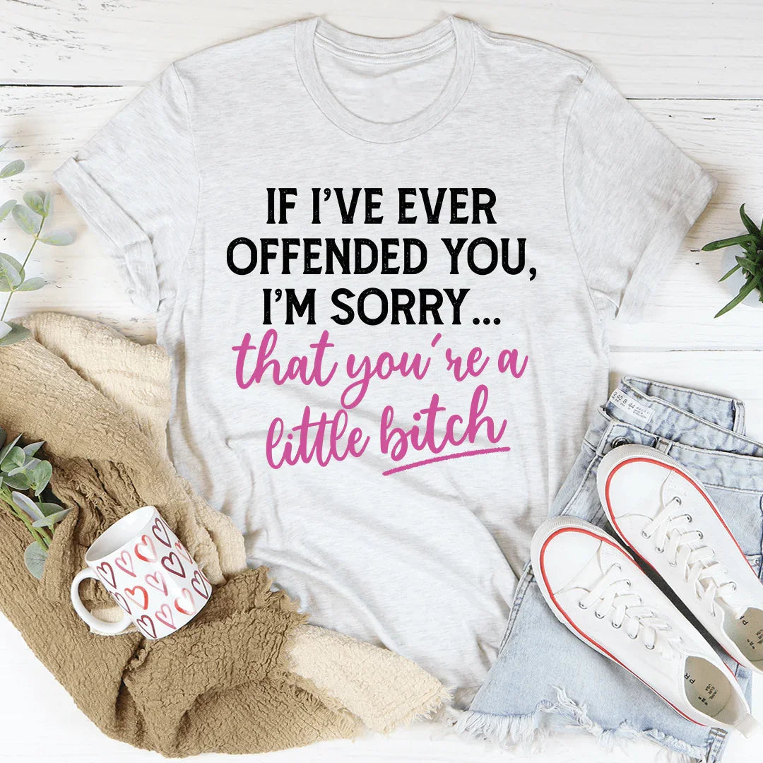 If I Ever Offended You Tee - WonderingCloth