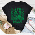 If I'm Drunk It's My Besties Fault Tee - WonderingCloth
