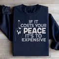 If It Costs Your Peace Is Too Damn Expensive Sweatshirt - WonderingCloth