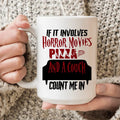 If It Involves Horror Movies Pizza And A Couch Ceramic Mug 15 oz - WonderingCloth