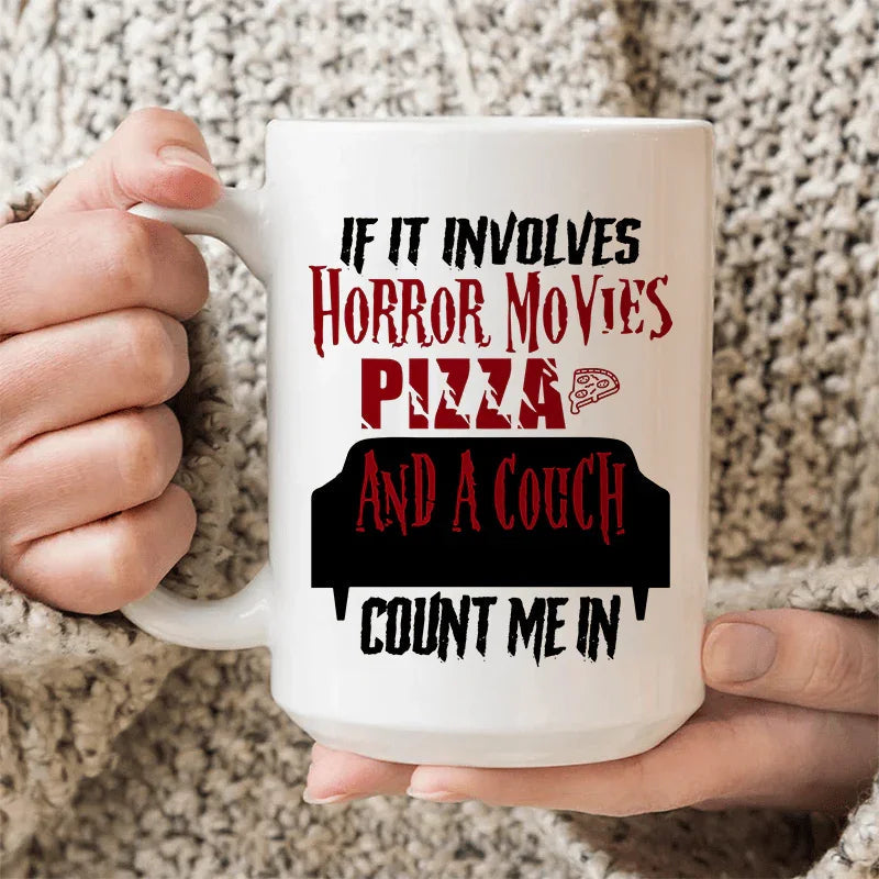 If It Involves Horror Movies Pizza And A Couch Ceramic Mug 15 oz - WonderingCloth