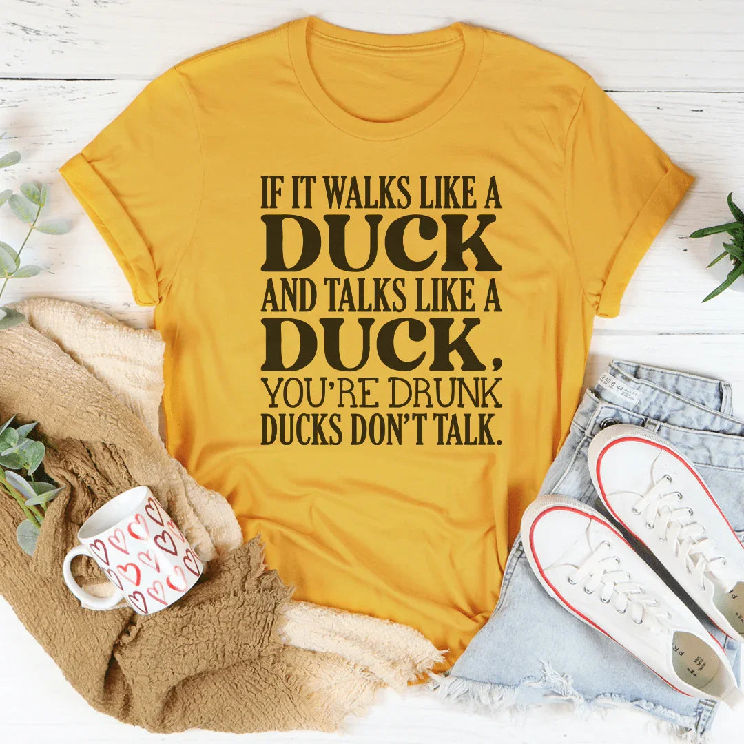 If It Walks Like A Duck And Talks Like A Duck Tee - WonderingCloth