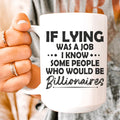 If Lying Was A Job Ceramic Mug 15 oz - WonderingCloth