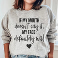 If My Mouth Doesn't Say It My Face Definitely Will Sweatshirt - WonderingCloth